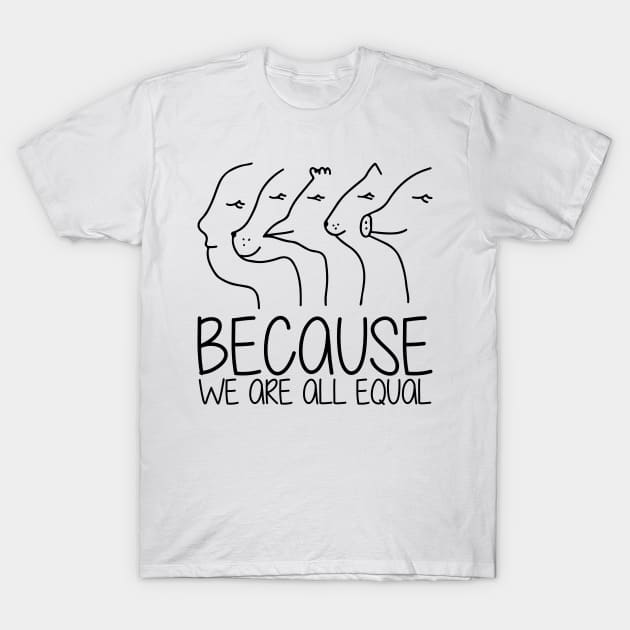 'Because We Are All Equal' Autism Awareness Shirt T-Shirt by ourwackyhome